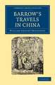 Barrow's Travels in China: An Investigation into the Origin and Authenticity of the ‘Facts and Observations' Related in a Work Entitled ‘Travels in China by John Barrow, F.R.S.'