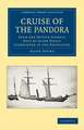 Cruise of the Pandora: From the Private Journal Kept by Allen Young, R.N.R., F.R.G.S., F.R.A.S., etc., Commander of the Expedition