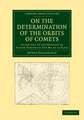 On the Determination of the Orbits of Comets: According to the Methods of Father Boscovich and Mr de la Place