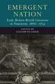 Emergent Nation: Early Modern British Literature in Transition, 1660–1714: Volume 3