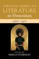 African American Literature in Transition, 1960–1970: Volume 13: Black Art, Politics, and Aesthetics