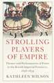 Strolling Players of Empire: Theater and Performances of Power in the British Imperial Provinces, 1656–1833