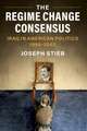 The Regime Change Consensus: Iraq in American Politics, 1990-2003