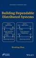 Building Dependable Distributed Systems