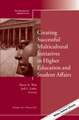 Creating Successful Multicultural Initiatives in Higher Education and Student Affairs: New Directions for Student Services, Number 144