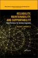 Reliability, Maintainability, and Supportability – Best Practices for Systems Engineers