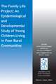 The Family Life Project – An Epidemiological and Developmental Study of Young Children Living in Poor Rural Communities