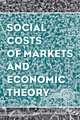 Social Costs of Markets and Economic Theory