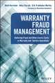 Warranty Fraud Management – Reducing Fraud and Other Excess Costs in Warranty and Service Operations