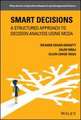 Smart Decisions – A Structured Approach to Decision Analysis Using MCDA