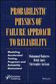 Probabilistic Physics of Failure Approach to Reliability – Modeling, Accelerated Testing, Prognosis and Reliability Assessment