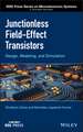 Junctionless Field–Effect Transistors – Design, Modeling, and Simulation