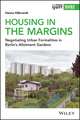 Housing in the Margins – Negotiating Urban Formalities in Berlin′s Allotment Gardens