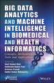 Big Data Analytics and Machine Intelligence in Biomedical and Health Informatics – Concepts, Methodologies, Tools and Applications