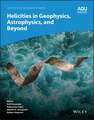 Helicities in Geophysics, Astrophysics, and Beyond