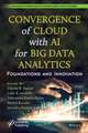 Convergence of Cloud with AI for Big Data Analytics – Foundations and Innovation