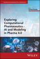 Exploring Computational Pharmaceutics – AI and Mod eling in Pharma 4.0