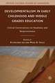 Developmentalism in Early Childhood and Middle Grades Education: Critical Conversations on Readiness and Responsiveness