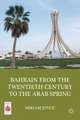 Bahrain from the Twentieth Century to the Arab Spring