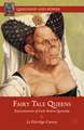 Fairy Tale Queens: Representations of Early Modern Queenship