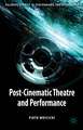 Post-Cinematic Theatre and Performance