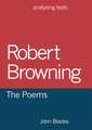 Robert Browning: The Poems