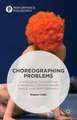 Choreographing Problems: Expressive Concepts in Contemporary Dance and Performance