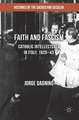 Faith and Fascism: Catholic Intellectuals in Italy, 1925–43