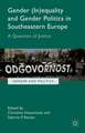 Gender (In)equality and Gender Politics in Southeastern Europe: A Question of Justice