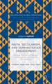 Faith, Secularism, and Humanitarian Engagement: Finding the Place of Religion in the Support of Displaced Communities