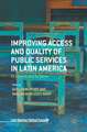 Improving Access and Quality of Public Services in Latin America: To Govern and To Serve