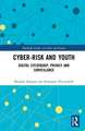 Cyber-risk and Youth: Digital Citizenship, Privacy and Surveillance