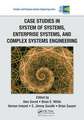 Case Studies in System of Systems, Enterprise Systems, and Complex Systems Engineering