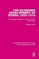 The Economic Development of Russia 1905-1914: With Special Reference to Trade, Industry, and Finance