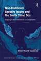 Non-Traditional Security Issues and the South China Sea: Shaping a New Framework for Cooperation