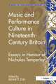 Music and Performance Culture in Nineteenth-Century Britain: Essays in Honour of Nicholas Temperley