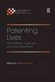 Patenting Lives: Life Patents, Culture and Development