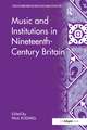 Music and Institutions in Nineteenth-Century Britain