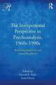 The Interpersonal Perspective in Psychoanalysis, 1960s-1990s: Rethinking transference and countertransference