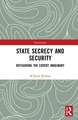 State Secrecy and Security: Refiguring the Covert Imaginary