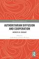 Authoritarian Diffusion and Cooperation: Interests vs. Ideology