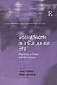 Social Work in a Corporate Era: Practices of Power and Resistance