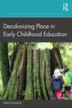 Decolonizing Place in Early Childhood Education