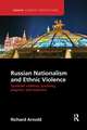 Russian Nationalism and Ethnic Violence: Symbolic Violence, Lynching, Pogrom and Massacre