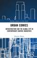 Urban Comics: Infrastructure and the Global City in Contemporary Graphic Narratives