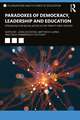 Paradoxes of Democracy, Leadership and Education: Struggling for Social Justice in the Twenty-first Century