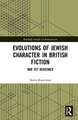 Evolutions of Jewish Character in British Fiction: Nor Yet Redeemed