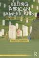 Killing African Americans: Police and Vigilante Violence as a Racial Control Mechanism