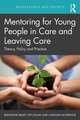 Mentoring for Young People in Care and Leaving Care: Theory, Policy and Practice