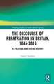 The Discourse of Repatriation in Britain, 1845-2016: A Political and Social History